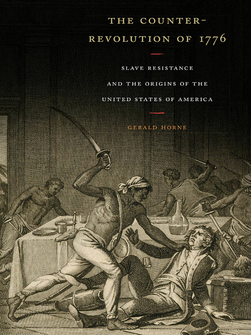 Title details for The Counter-Revolution of 1776 by Gerald Horne - Available
